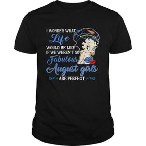 I Wonder What Life Would Be Like If We Werent So Fabulous Shirt